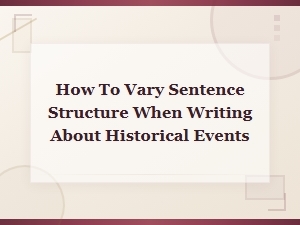 Varying Sentence Structure in Historical Writing for Engaging Narratives