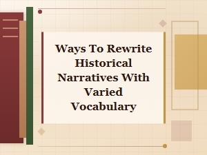 Rewriting Historical Narratives Using Rich and Varied Vocabulary Techniques