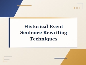 Historical Event Sentence Rewriting Techniques with Structure Examples