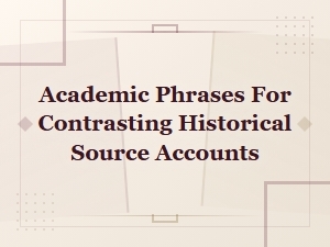 Academic Phrases for Contrasting Historical Source Accounts