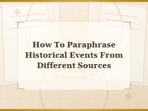 How to Paraphrase and Compare Historical Events Across Multiple Sources