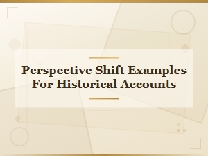 Perspective Shift Examples in Historical Accounts and Retellings